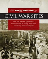 Big Book of Civil War Sites - Eric Ethier ; John Mckay - 9780762766321