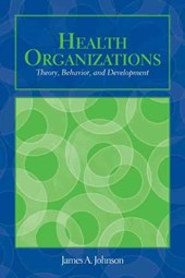OUT OF PRINT: Health Organizations: Theory, Behavior, And Development