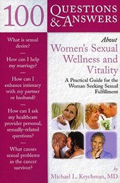 100 Questions & Answers About Women's Sexual Wellness And Vitality: A Practical Guide For The Woman Seeking Sexual Fulfillment