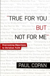 True for You, But Not for Me – Overcoming Objections to Christian Faith