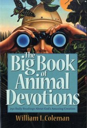 The Big Book of Animal Devotions - 250 Daily Readings About God`s Amazing Creation