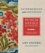 Intermediate & Advanced Punch Needle Rug Hooking - Amy Oxford - 9780764367571