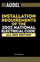 Audel Installation Requirements of the 2002 National Electrical Code