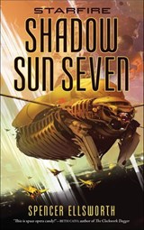 Starfire: Shadow Sun Seven - Spencer Ellsworth - 9780765395740