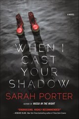 When I Cast Your Shadow - Sarah Porter - 9780765397560