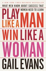 Play Like a Man, Win Like a Woman - Gail Evans - 9780767907477