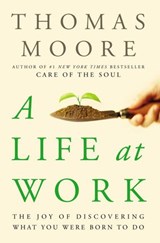 A Life at Work - Thomas Moore - 9780767928489