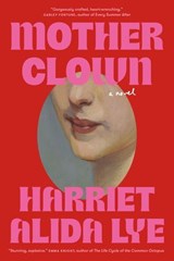Motherclown - Harriet Alida Lye - 9780771030154