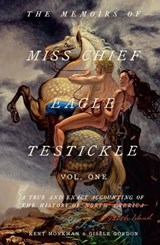 The Memoirs of Miss Chief Eagle Testickle: Vol. 1 - Kent Monkman ; Gisèle Gordon - 9780771061233