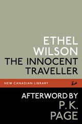 The Innocent Traveller - Ethel Wilson ; P.K. Page - 9780771088872