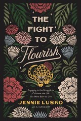 The Fight to Flourish - Jennie Lusko - 9780785232339