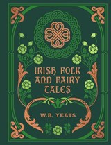 Irish Folk and Fairy Tales - W. B. Yeats - 9780785845522