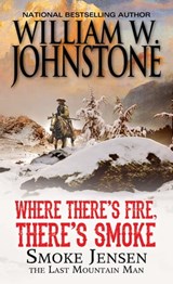 Where There's Fire, There's Smoke - William W. Johnstone - 9780786045624