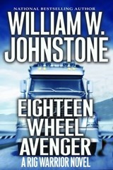 Eighteen Wheel Avenger - William W. Johnstone - 9780786047970