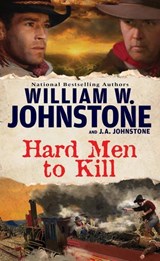 Hard Men to Kill - William W. Johnstone ; J.A. Johnstone - 9780786051625