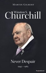 Winston S. Churchill: Never Despair, 1945–1965 - Martin Gilbert - 9780795344695