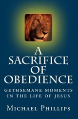 A Sacrifice of Obedience - Michael Phillips - 9780795350641