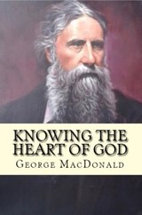 Knowing the Heart of God - George MacDonald - 9780795351747
