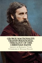 George MacDonald's Transformational Theology of the Christian Faith - George MacDonald - 9780795351785