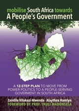 Mobilise South Africa towards A People's Government - Zandile Vilakazi-Mwenda ; Alaythea Hamlyn - 9780796103529