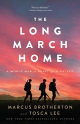 The Long March Home – A World War II Novel of the Pacific - Marcus Brotherton ; Tosca Lee - 9780800742768