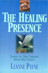The Healing Presence – Curing the Soul through Union with Christ