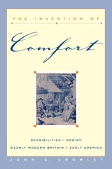 The Invention of Comfort - John E. Crowley - 9780801875168