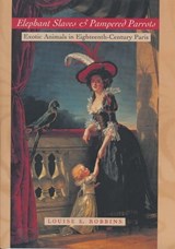 Elephant Slaves & Pampered Parrots - Louise E. Robbins - 9780801876776