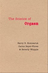 The Science of Orgasm - Barry R. Komisaruk ; Carlos Beyer-Flores ; Beverly Whipple - 9780801888953