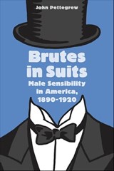 Brutes In Suits - John Pettegrew - 9780801891724