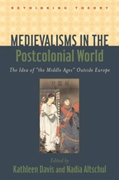 Medievalisms in the Postcolonial World