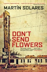 Don't Send Flowers - Martin Solares - 9780802146205