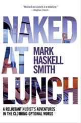 Naked at Lunch - Mark Haskell Smith - 9780802191786