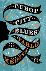 Cubop City Blues - Pablo Medina - 9780802194558