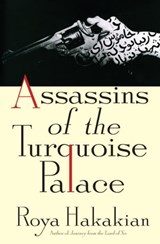 Assassins of the Turquoise Palace - Roya Hakakian - 9780802195098