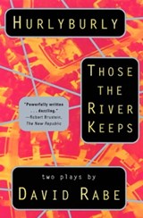 Hurlyburly and Those the River Keeps - David Rabe - 9780802196934