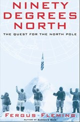 Ninety Degrees North - Fergus Fleming - 9780802197535