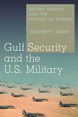 Gulf Security and the U.S. Military - Geoffrey F. Gresh - 9780804794206