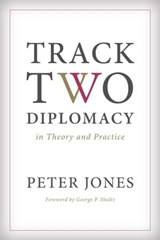 Track Two Diplomacy in Theory and Practice - Peter Jones - 9780804796323