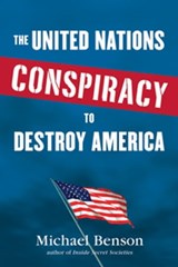 The United Nations Conspiracy to Destroy America - Michael Benson - 9780806534398