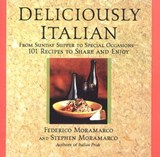 Deliciously Italian: From Sunday Supper To Special Occasions,101 Recipes To Share And Enjoy - Stephen Moramarco ; Federico Moramarco - 9780806537818