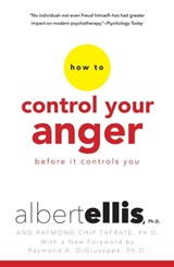 How To Control Your Anger Before It Controls You - Albert Ellis ; Raymond Chip Tafrate, Ph.D. - 9780806538020