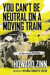 You Can't Be Neutral on a Moving Train - Howard Zinn - 9780807045022