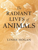 The Radiant Lives of Animals - Linda Hogan - 9780807047989