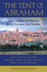 The Tent of Abraham - Arthur Waskow ; Joan Chittister ; Saadi Shakur Chishti - 9780807097199