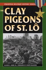 Clay Pigeons of St Lo - Glover S. Johns - 9780811740296