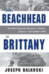 From Beachhead to Brittany - Joseph Balkoski - 9780811740500