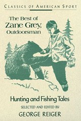 Best of Zane Grey, Outdoorsman -  - 9780811742016