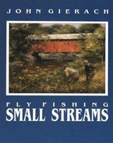 Fly Fishing Small Streams - John Gierach - 9780811742894
