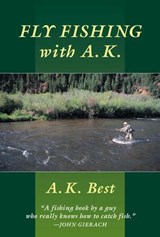 Fly-Fishing with A. K. - A. K. Best - 9780811745956